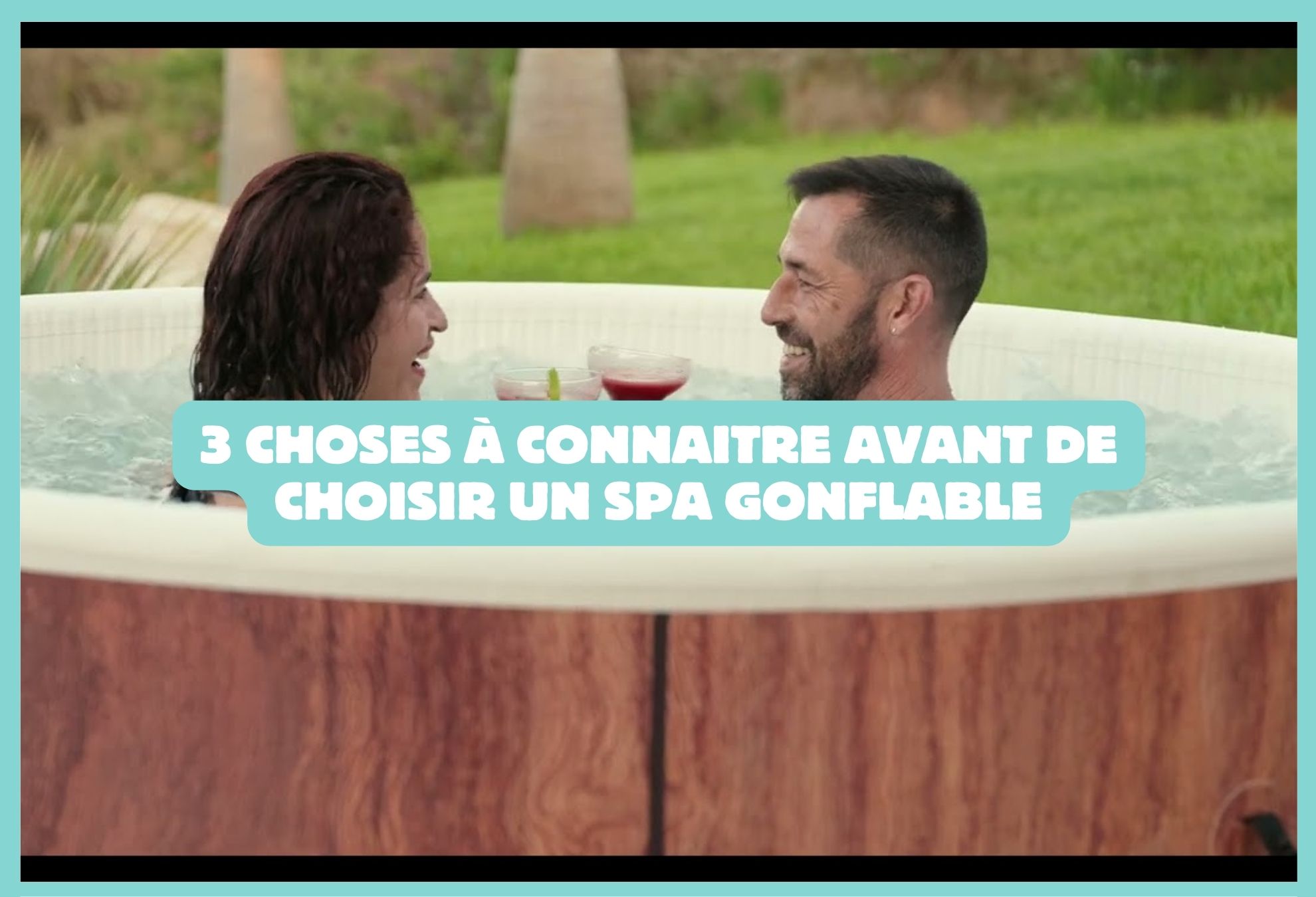 3 choses à connaitre avant de choisir un spa gonflable