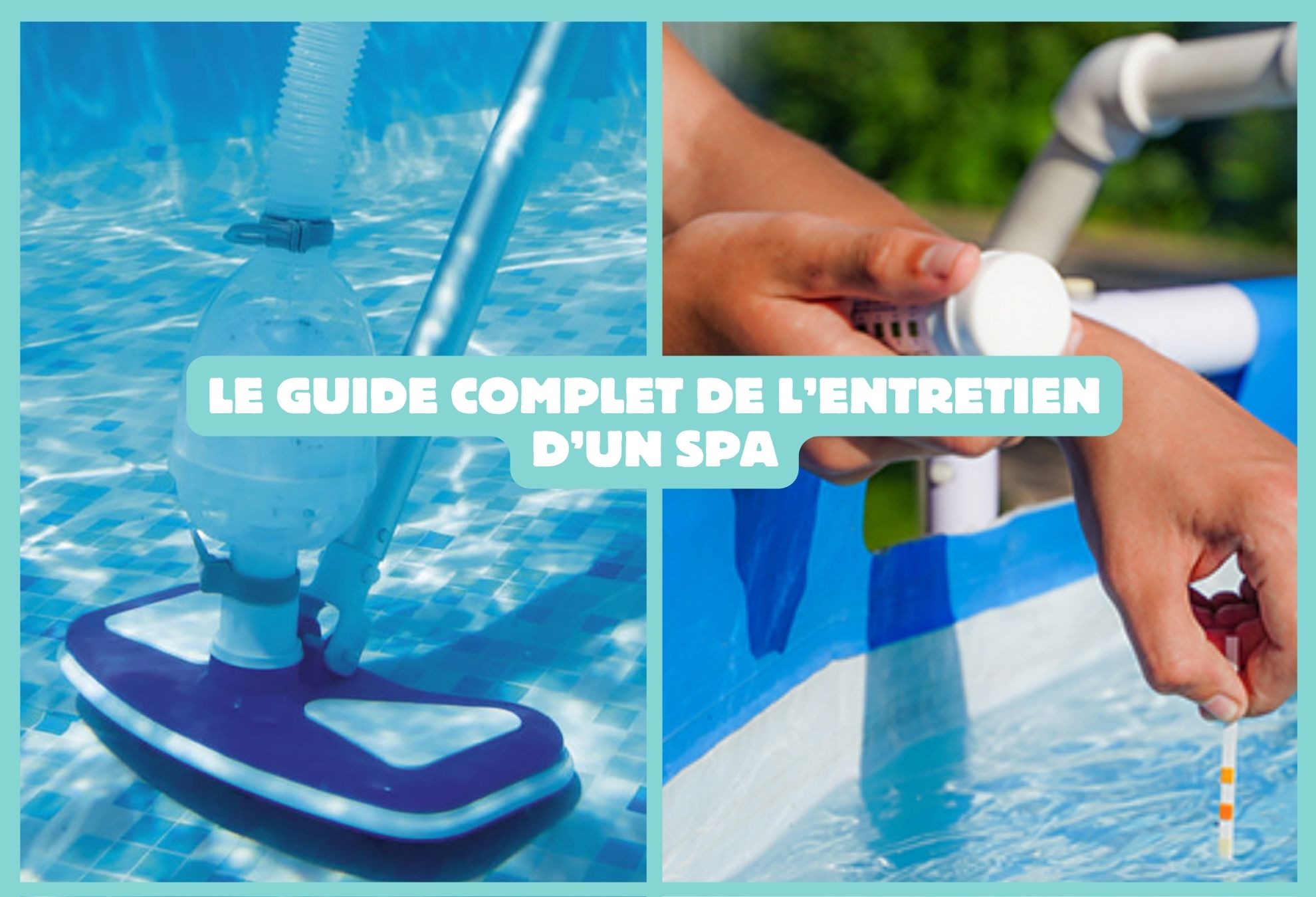 Le Guide complet de l’entretien d’un spa