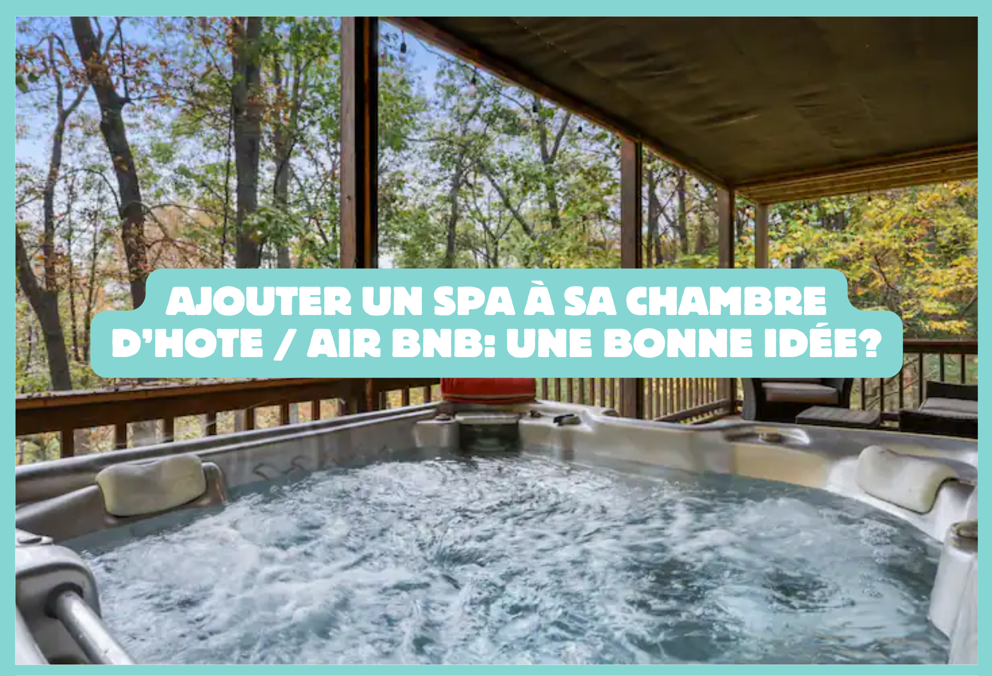 Ajouter un spa à sa chambre d’hote / air bnb: une bonne idée?