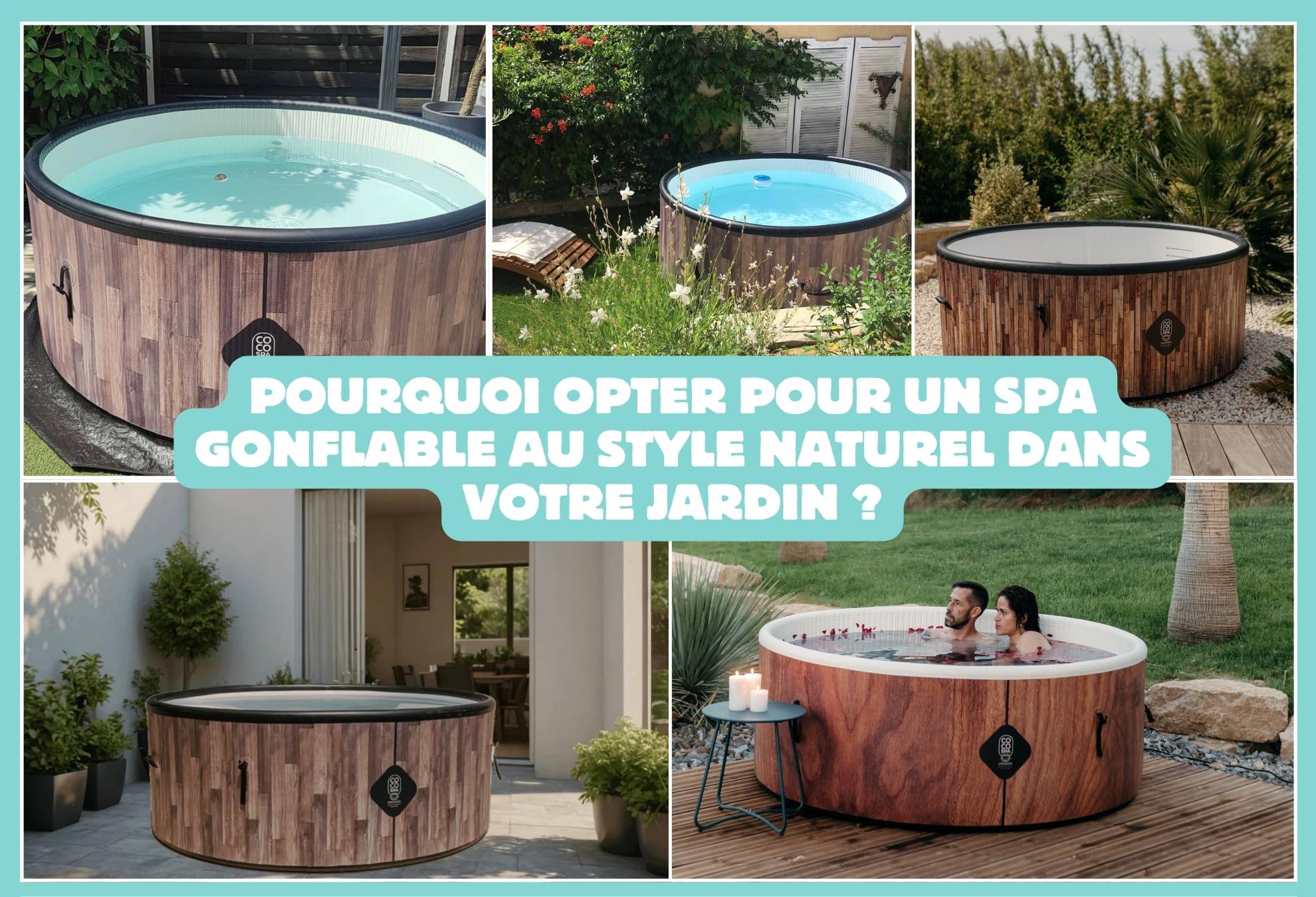 Pourquoi opter pour un spa gonflable au style naturel dans votre jardin ?